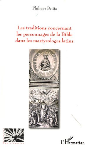 Les  traditions concernant les personnages de la Bible dans les martyrologes latins