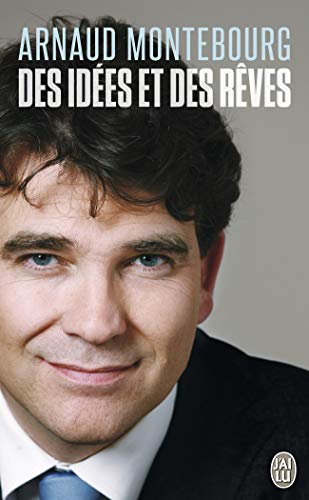 Des idées et des rêves by Arnaud Montebourg
