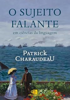 Livro O sujeito falante em ciências da linguagem: restrições e liberdades – uma perspectiva interdisciplinar