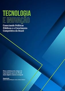 Livro TECNOLOGIA E INOVAÇÃO: Conectando políticas públicas e crescimento competitivo do Brasil