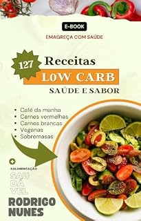 Livro 127 Receitas Low Carb: Saúde e Sabor
