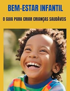 Livro Bem-Estar Infantil : O guia para criar crianças saudáveis