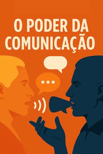 O Poder da Comunicação : Como Transformar Palavras em Conexões ...