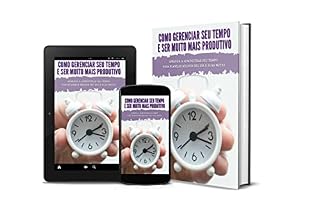 Livro Gerenciando Seu Tempo: Como Gerenciar Seu Tempo e Ser Muito Mais Produtivo