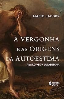 Livro A vergonha e as origens da autoestima: Abordagem junguiana