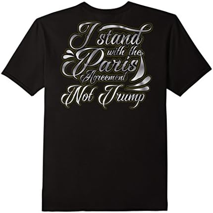 Mens I stand with the Paris Agreement not Trump Shirt Back Print 2XL Black