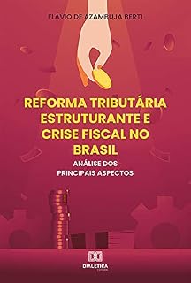 Livro Reforma Tributária Estruturante e Crise Fiscal no Brasil: análise dos principais aspectos