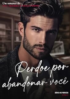 Livro Perdoe Por Abandonar Você (Me perdoe Livro 2)