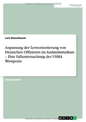 Anpassung Der Lernorientierung Von Deutschen Offizieren Im Auslandsstudium - Eine Falluntersuchung Der Usma Westpoint (German Edition) by Rosenbaum Lars (2013-08-30) Paperback