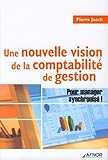 Une nouvelle vision de la comptabilité de gestion: Pour manager synchronisé ! (AFNOR) (French Edition) by
