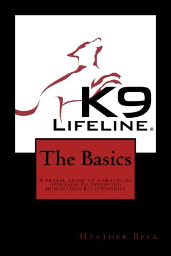 The Basics: A primal gude to a practical approach to improving human/dog relationships The Basics: A primal gude to a practical approach to improving human/dog relationships