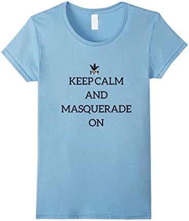Womens Keep Calm and Masquerade On Novelty T-Shirt Medium Baby Blue