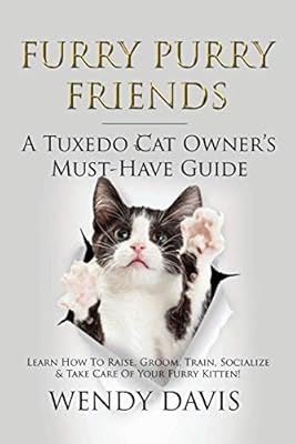 Buy Furry Purry Friends A Tuxedo Cat Owner S Must Have Guide