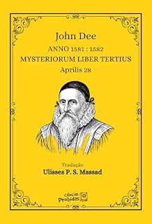Livro 3 - Mysteriorum Liber Tertius : 28 de Abril de 1582 – 4 de Maio de 1582 (Os Diários Mágicos de John Dee (1527 – 1609)Os Diários de John Dee reúnem um dos ... extraordinários testemunhos da espirituali)