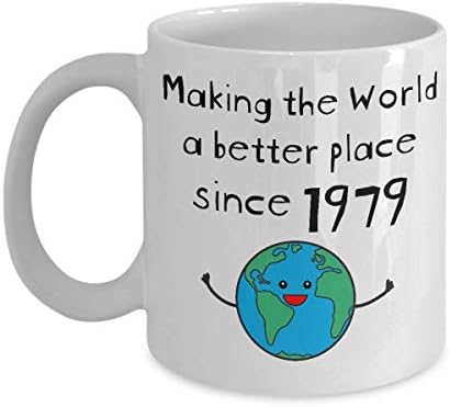 Making the World a Better Place Since 1979 Coffee Mug, Novelty Birthday Gifts for Women, Present for Her Him Wife Husband