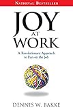 Joy at Work: A Revolutionary Approach To Fun on the Job (Pocket Wisdom) by Dennis W. Bakke