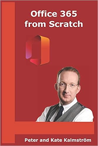 Office 365 From Scratch Apps And Services On The Microsoft Cloud Platform Kalmstrom Peter Kalmstrom Kate Amazon Com Books