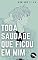 Livro Toda Saudade Que Ficou Em Mim