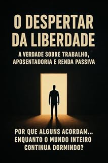 Livro O Despertar da Liberdade: a verdade sobre trabalho e aposentadoria