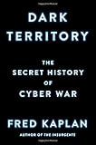 Dark Territory: The Secret History of Cyber War cover