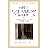 Anti-Catholicism in America: The Last Acceptable Prejudice