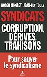 Syndicats : Corruption, dérives, trahisons by 