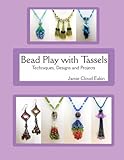 Image de Bead Play with Tassels: Techniques, Design and Projects