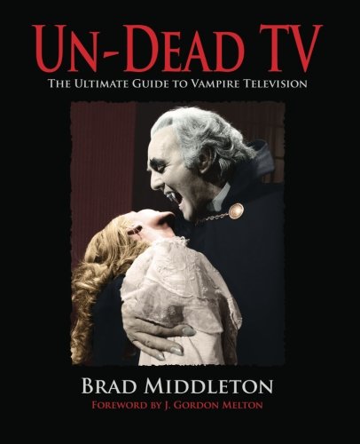 "Un-Dead TV - The Ultimate Guide to Vampire Television" av Brad Middleton