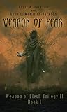 Weapon of Fear: Weapon of Flesh Trilogy II Book 1 (Weapon of Flesh Series 4)