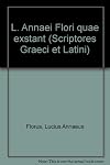 L. Annaei Flori quae exstant (Scriptores Graeci et Latini)