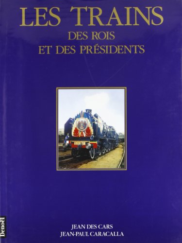 Les trains des rois et des présidents by Guy Des Cars