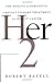 Her-2: The Making of Herceptin, a Revolutionary Treatment for Breast Cancer - Book by Robert Bazell