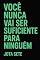 Livro Você Nunca Vai Ser Suficiente Para Ninguém