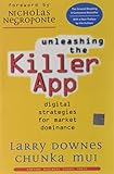 Unleashing the Killer App: Digital Strategies for Market Dominance cover