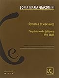 Femmes et esclaves : L'expérience brésilienne, 1850-1888 by