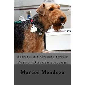 Secretos del Airedale Terrier: Perro-Obediente.com (Spanish Edition)