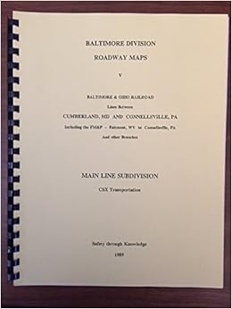 Csx Baltimore Division Roadway Maps V 5 Between Cumberland Md And Connellsville Pa Including The Fm P And The Main Line Subdivision Csx Transportation Baltimore Ohio Railroad Trains Stuff Ltd Amazon Com
