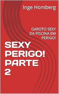 Livro SEXY PERIGO! PARTE 2: GAROTO SEXY DA PISCINA EM PERIGO!