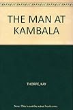 Front cover for the book The Man at Kambala by Kay Thorpe