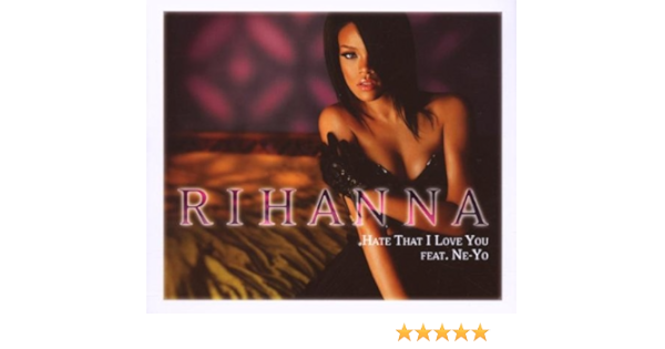 Rihanna Feat Ne Yo Hate That I Love You Amazon Com Music