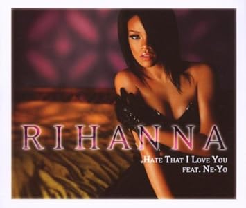 Rihanna Feat Ne Yo Hate That I Love You Amazon Com Music Rihanna Feat Ne Yo Hate That I Love You Amazon Com Music