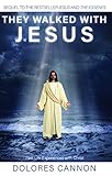 They Walked with Jesus: Past Life Experiences with Christ by Dolores Cannon