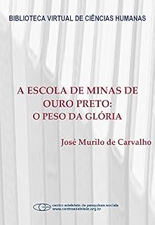 Livro A escola de Minas de Ouro Preto: o peso da glória