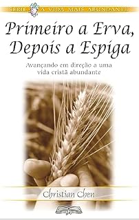 Livro Primeiro a Erva, Depois a Espiga: O Crescimento Cristão à Luz da Vida do Apóstolo Paulo