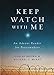 Keep Watch with Me by Brown