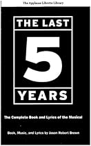 The Last Five Years (The Applause Libretto Library): The Complete Book and Lyrics of the Musical * The Applause Libretto Library