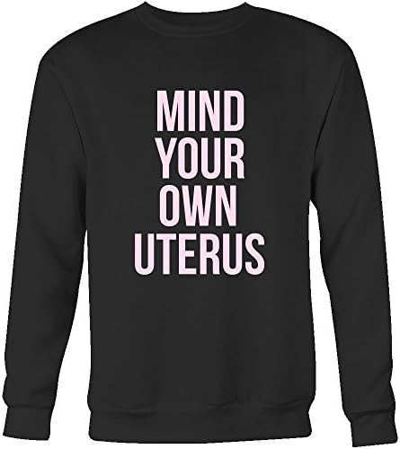 Mind Your Own Uterus Sweatshirt