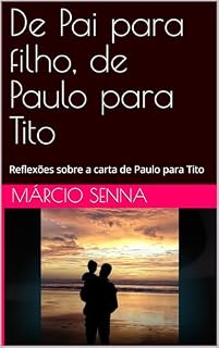 Livro De Pai para filho, de Paulo para Tito: Reflexões sobre a carta de Paulo para Tito