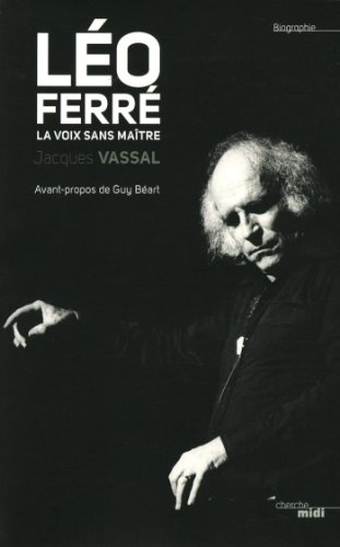 Léo Ferré, la voix sans maître