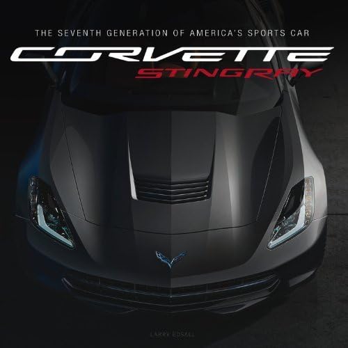 By Larry Edsall - Corvette C7: Re-inventing America's Sports Car (First) (10/31/13) Unknown Binding – October 31, 2013
